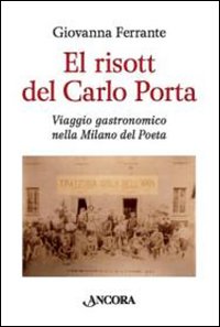 El risott del Carlo Porta. Viaggio gastronomico nella Milano del poeta