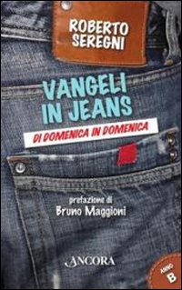 Vangeli in jeans. Di domenica in domenica. Anno B