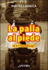 La palla al piede. Io o l'handicap?