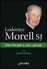 Lodovico Morell SJ. Una vita per e con i giovani