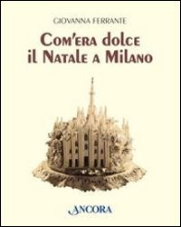 Com'era dolce il Natale a Milano