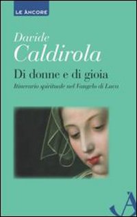 Di donne e di gioia. Itinerario spirituale nel Vangelo di Luca