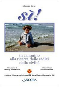 Sì! In cammino alla ricerca delle radici della civiltà. Con CD Audio