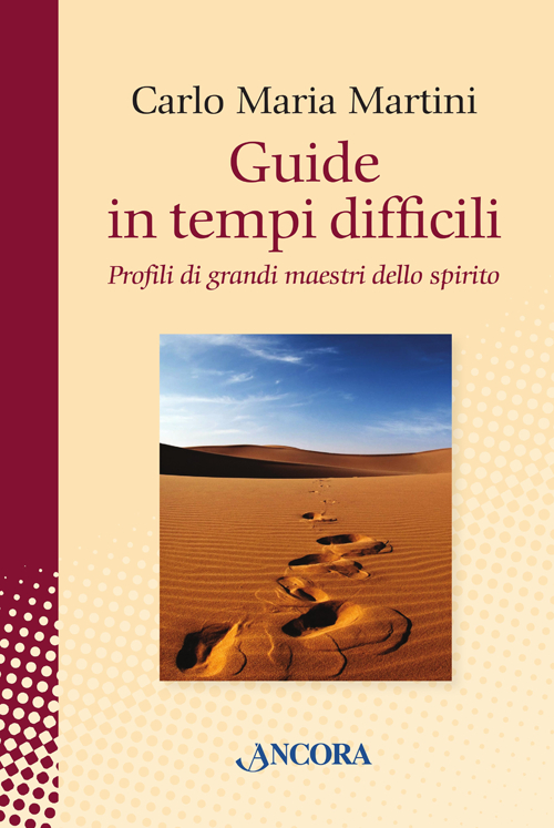 Guide in tempi difficili. Profili di grandi maestri dello spirito