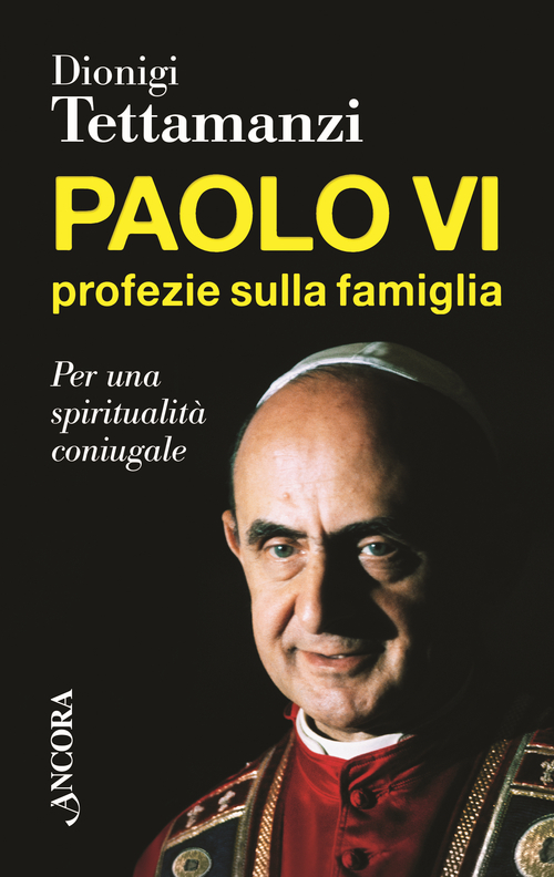 Paolo VI. Profezie sulla famiglia