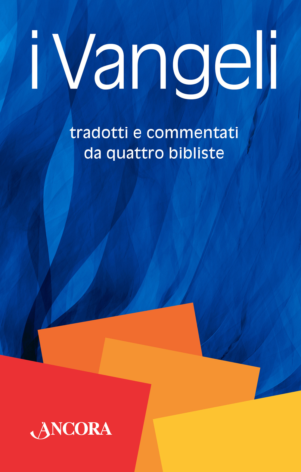 I Vangeli. Tradotti e commentati da quattro bibliste