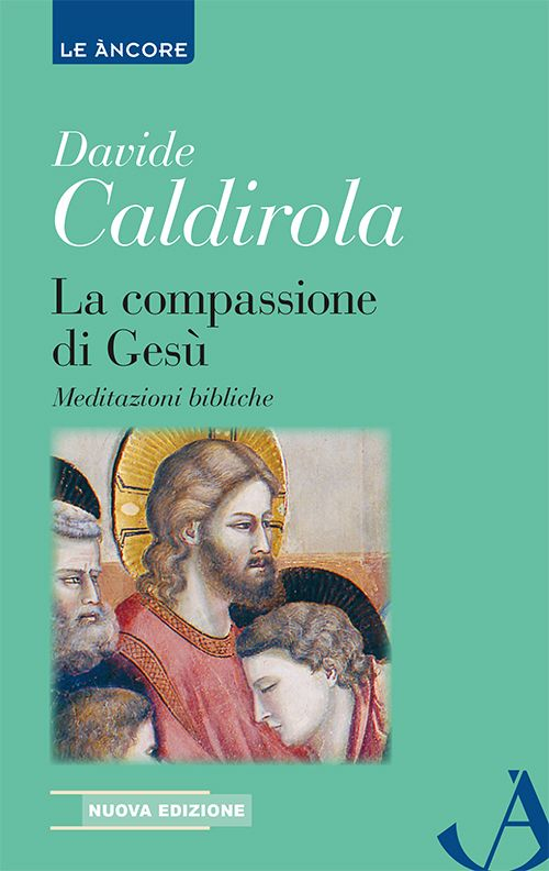 La compassione di Gesù. Meditazioni bibliche