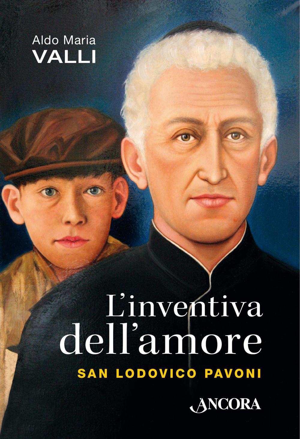 L'inventiva dell'amore. San Lodovico Pavoni