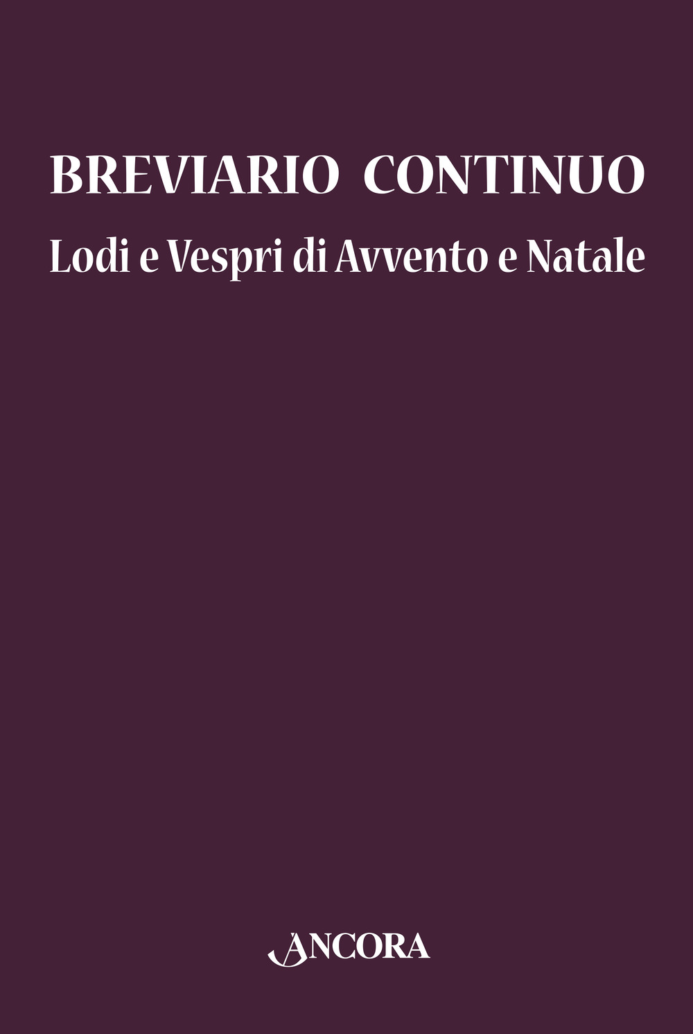 Breviario continuo. Lodi e vespri di Avvento e Natale