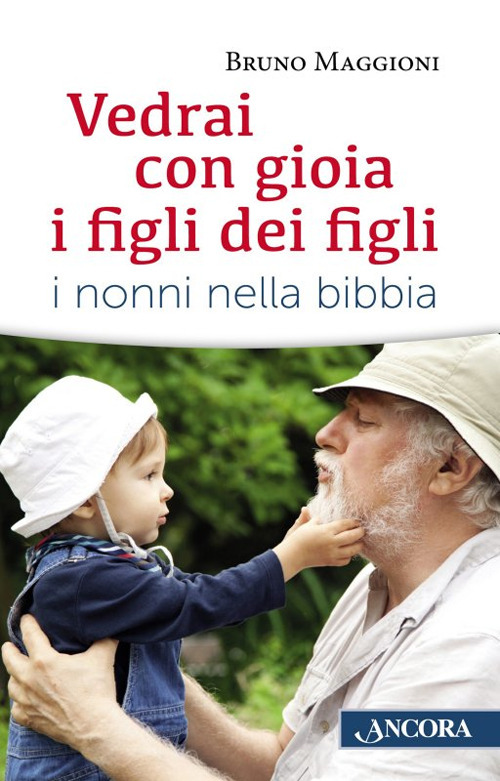 Vedrai con gioia i figli dei figli. I nonni nella Bibbia