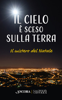 Il cielo è sceso sulla terra. Il mistero di Natale