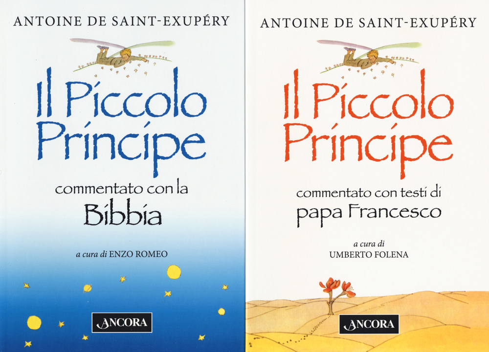 Il Vangelo del Piccolo Principe: Il Piccolo Principe commentato con la Bibbia-Il Piccolo Principe commentato con i testi di papa Francesco