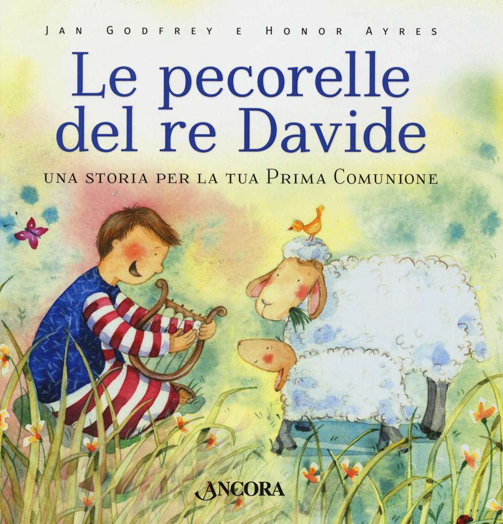 Le pecorelle del re Davide. Una storia per la tua prima Comunione. Ediz. a colori