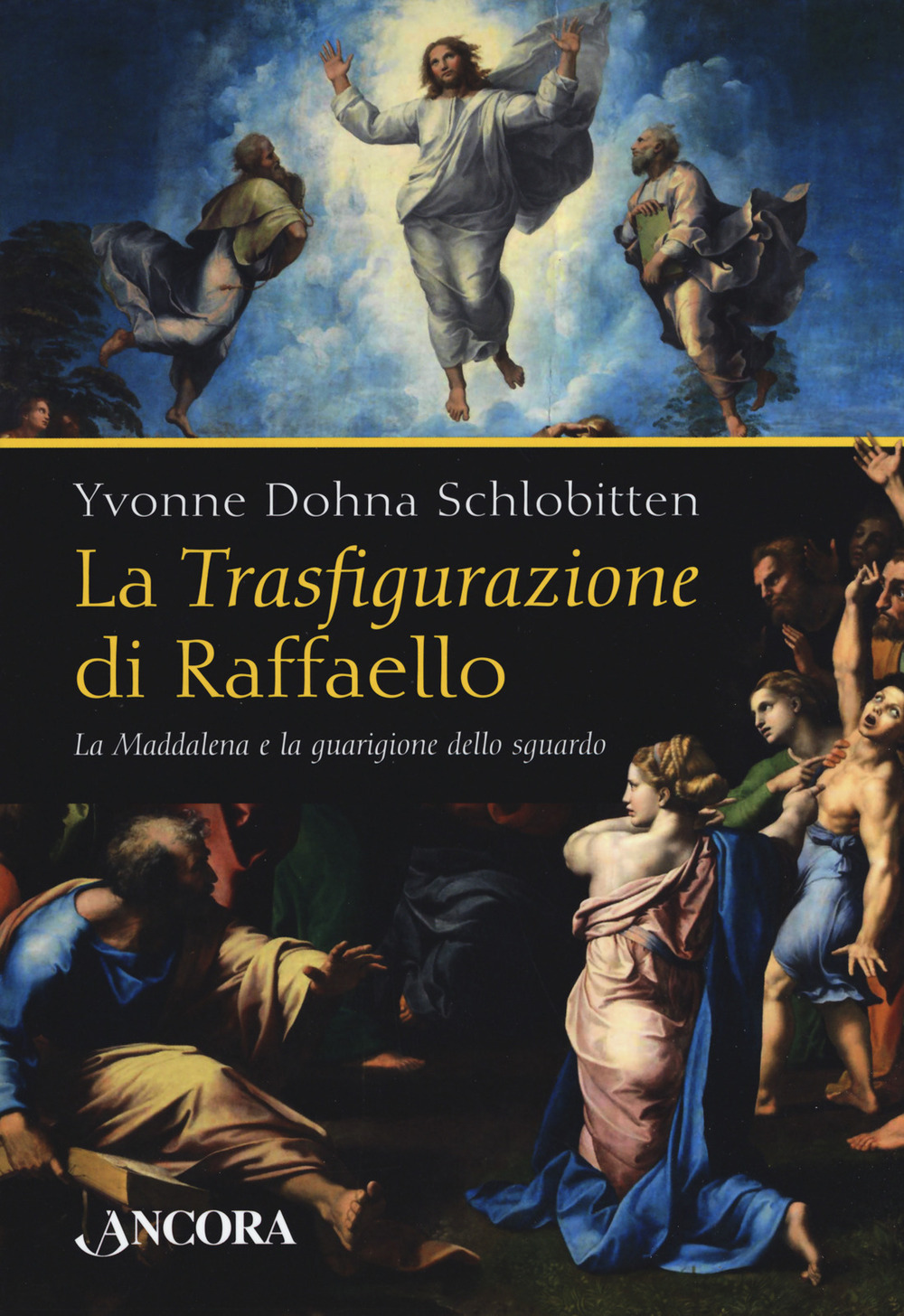 La Trasfigurazione di Raffaello. La Maddalena e la guarigione dello sguardo. Ediz. a colori