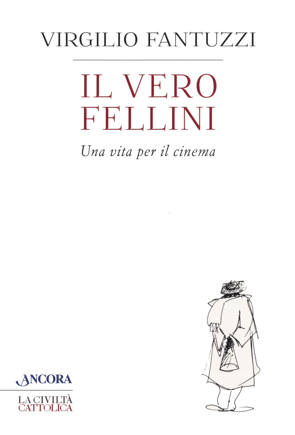 Il vero Fellini. Una vita per il cinema