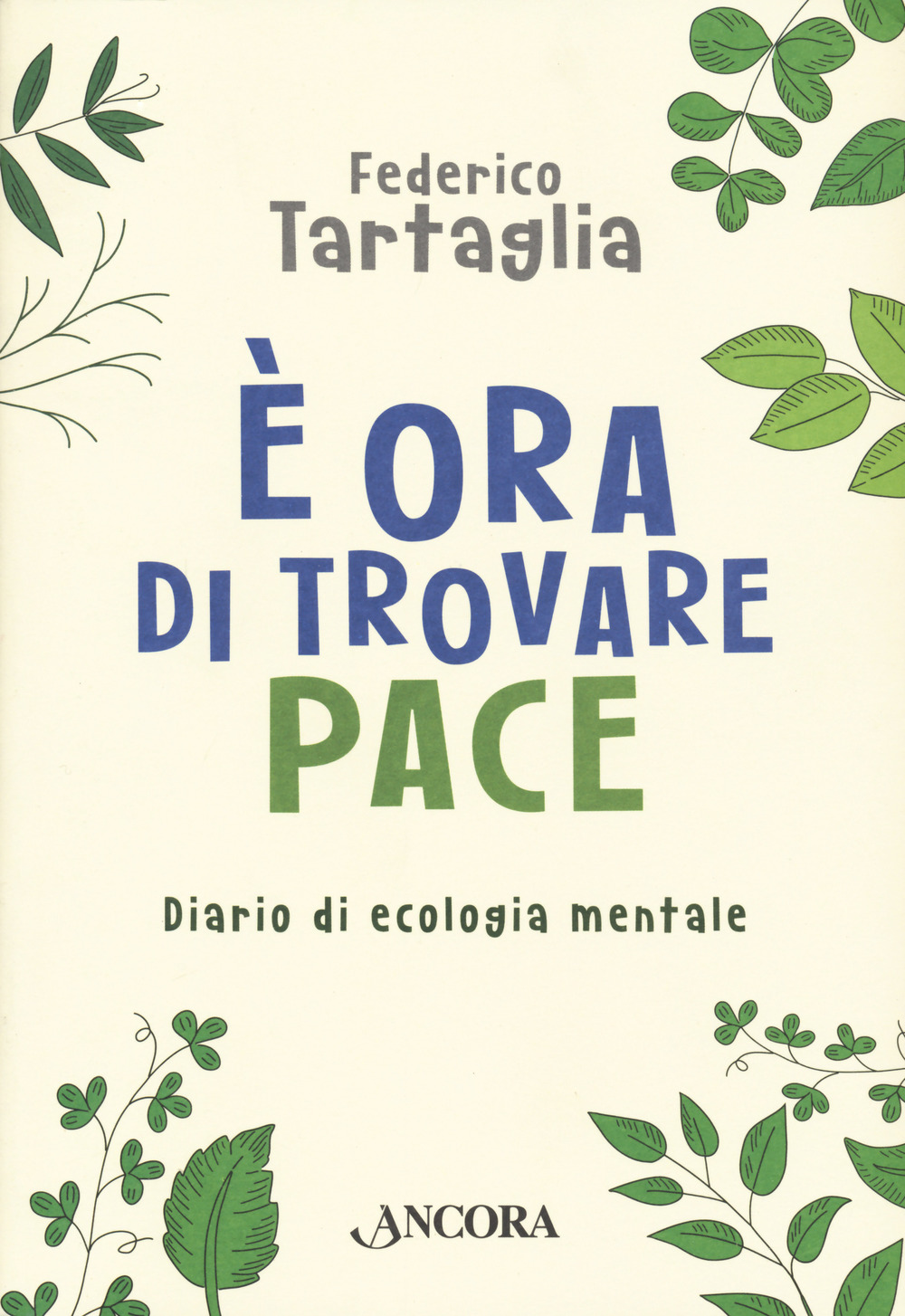 È ora di trovare pace. Diario di ecologia mentale