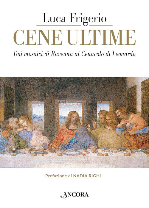 Cene ultime. L'Eucaristia nei capolavori dell'arte