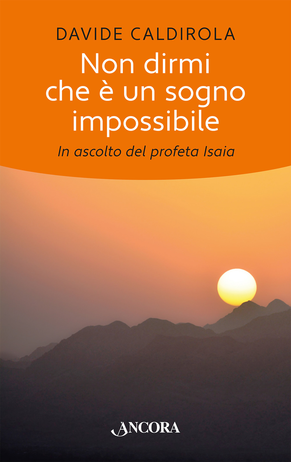 Non dirmi che è un sogno impossibile. In ascolto del profeta Isaia