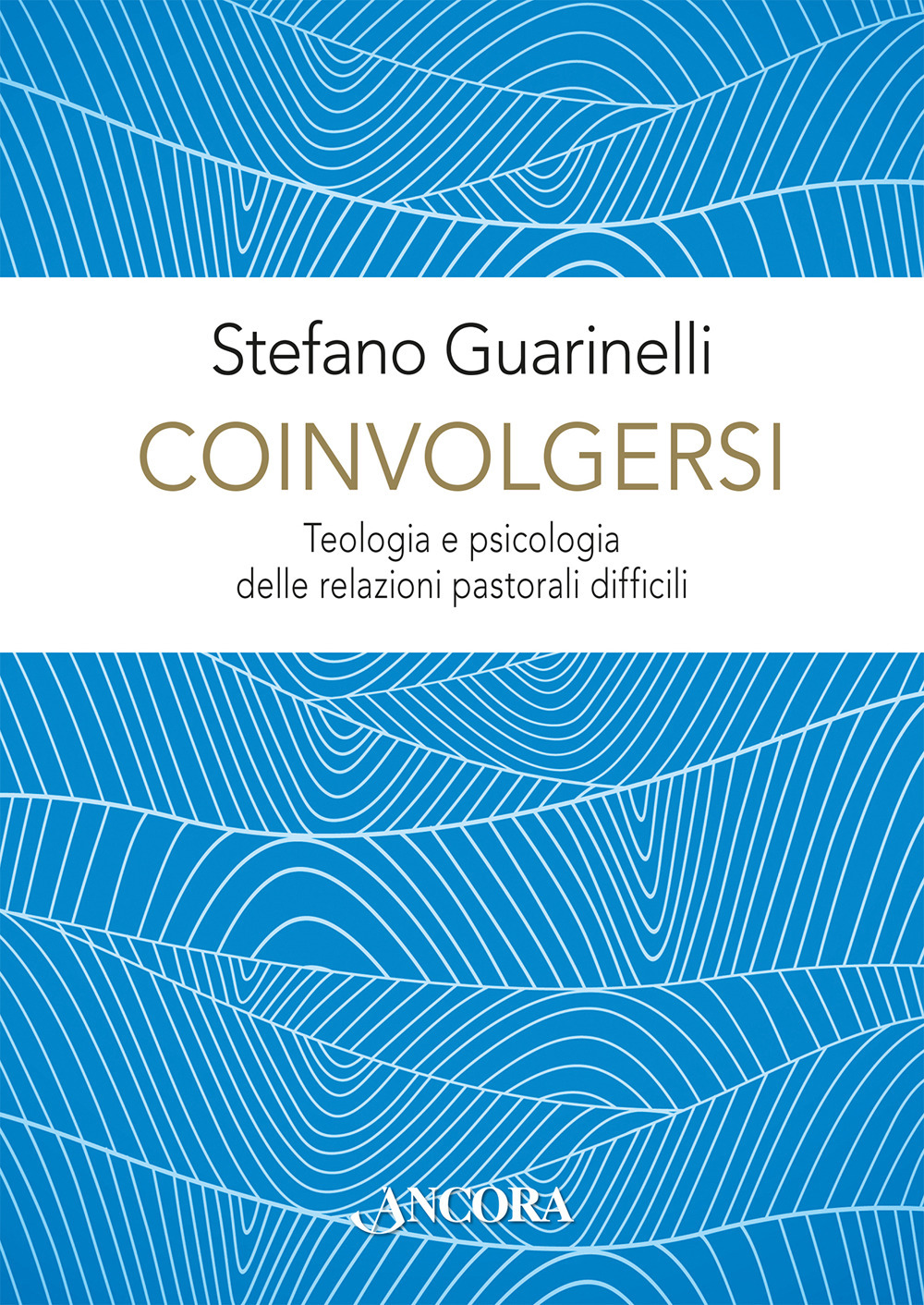 Coinvolgersi. Teologia e psicologia delle relazioni pastorali difficili