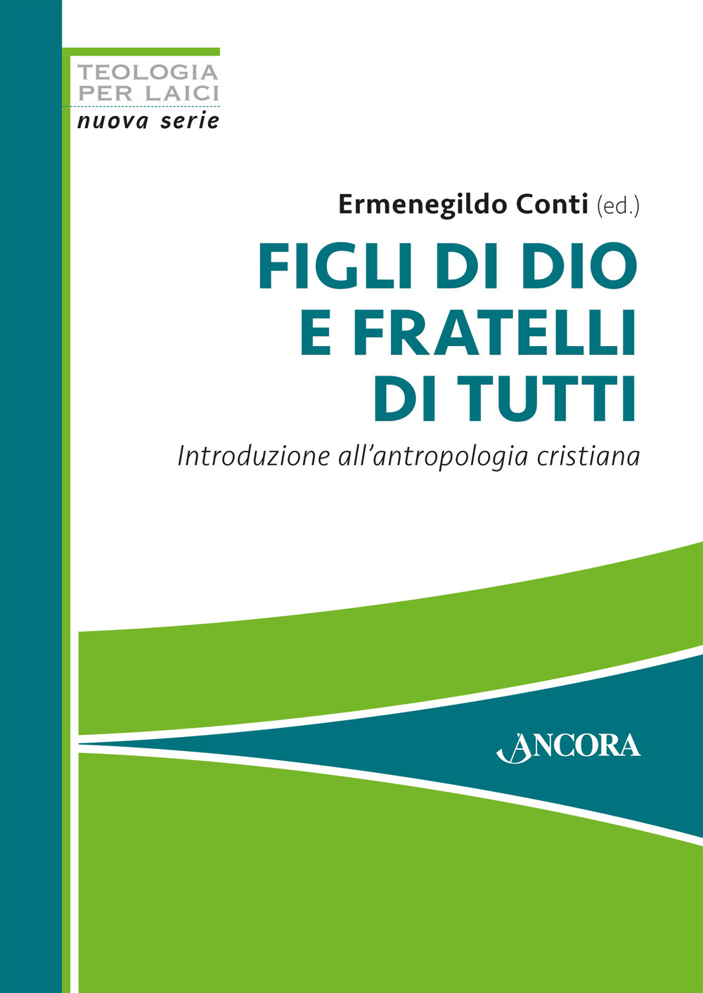 Figli di Dio e fratelli di tutti. Introduzione all'antropologia cristiana