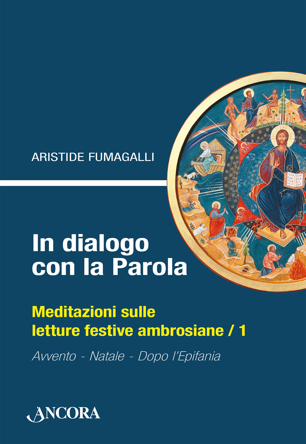 In dialogo con la Parola. Meditazioni sulle letture festive ambrosiane. Vol. 1: Avvento, Natale, Epifania