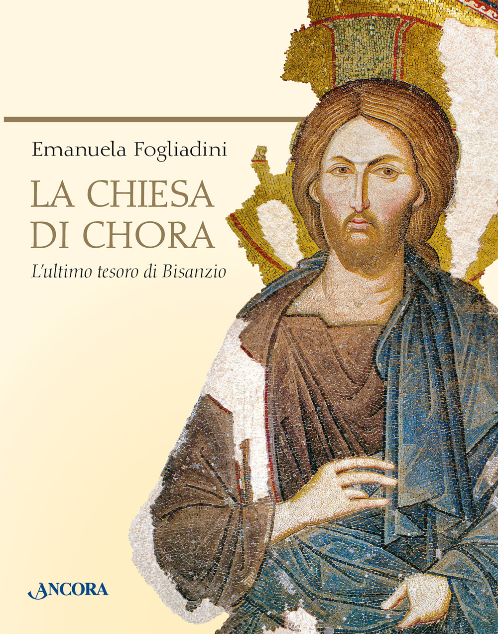 La chiesa di Chora. L'ultimo tesoro di Bisanzio. Ediz. illustrata