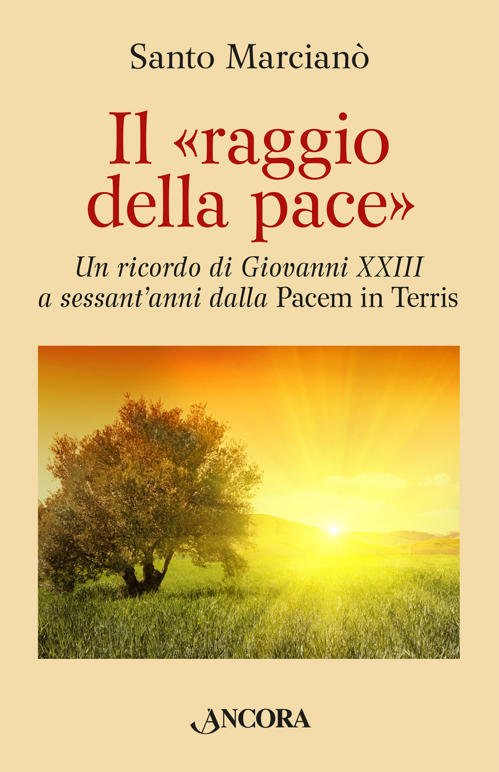 Il raggio della pace. Un ricordo di Giovanni XXIII a sessant'anni dalla «Pacem in terris»