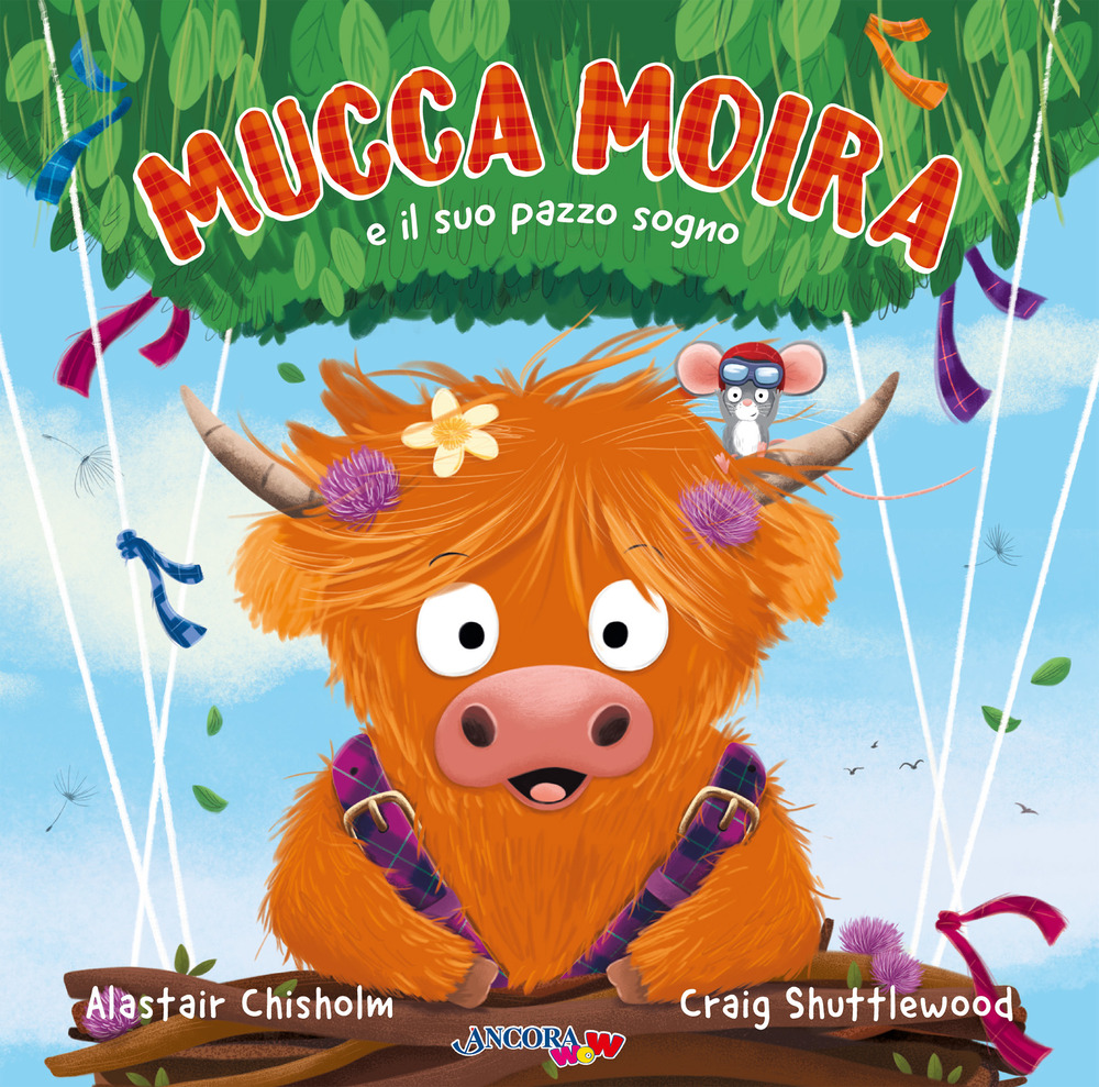 Mucca Moira e il suo pazzo sogno. Ediz. illustrata