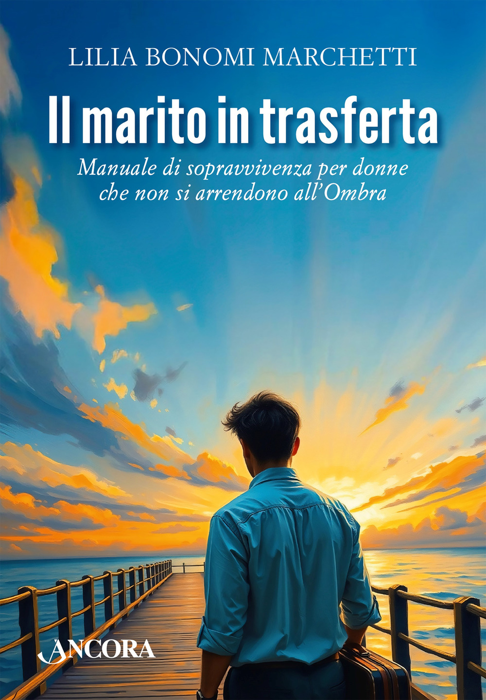 Il marito in trasferta. Manuale di sopravvivenza per donne che non si arrendono all'Ombra