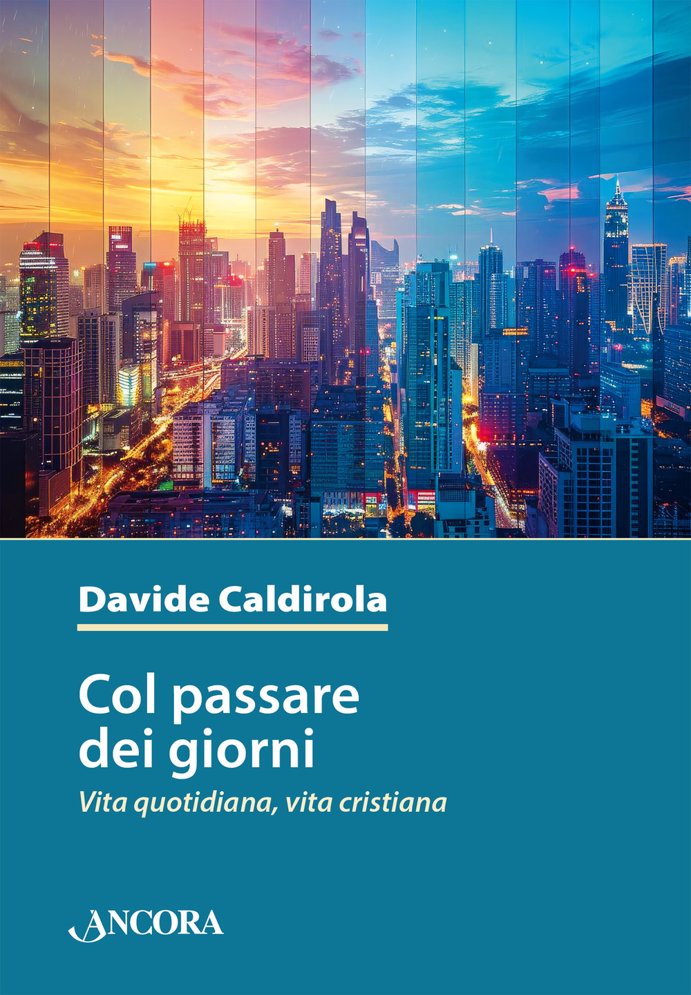 Col passare dei giorni. Vita quotidiana, vita cristiana