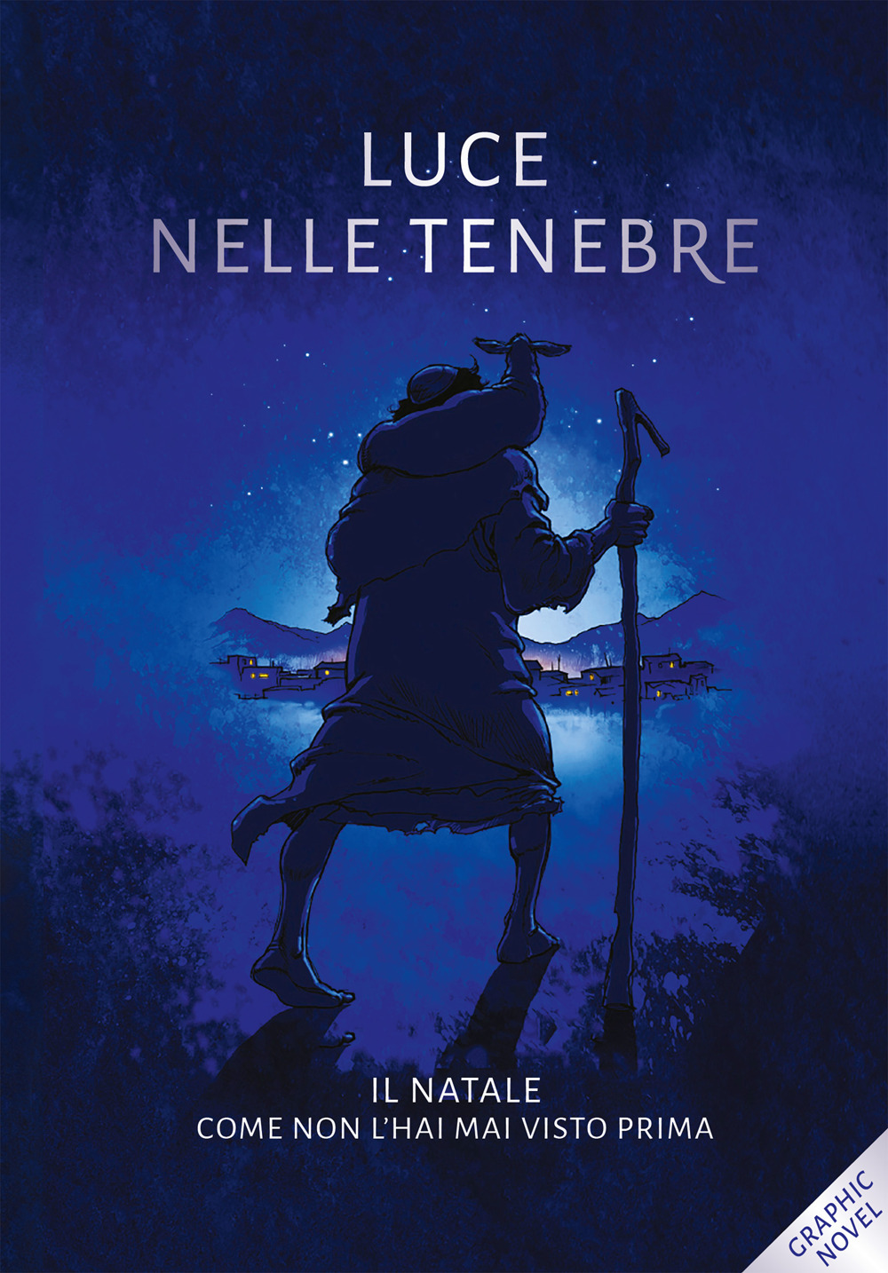 Luce nelle tenebre. Il Natale come non l'hai mai visto prima. Nuova ediz.