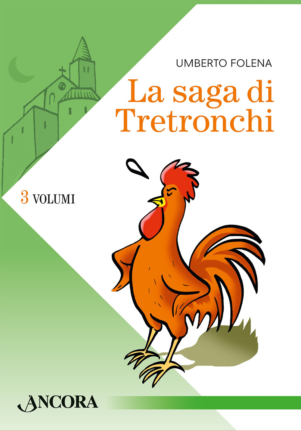 La saga di Tretronchi. Vol. 1-3: La notte in cui Carletto non cantò-Ritorno a Tretronchi-La Compagnia dei Giacomini