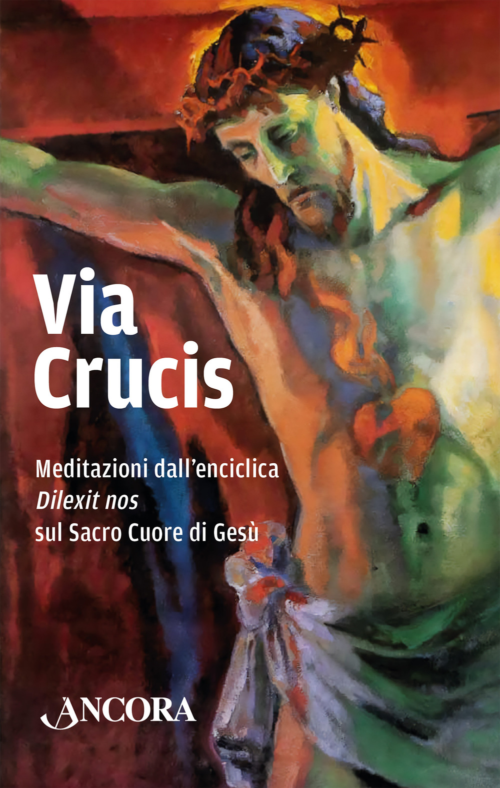 Via Crucis. Meditazioni dall'enciclica «Dilexit» nos sul Sacro Cuore di Gesù