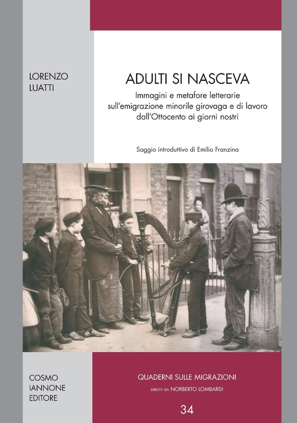 Adulti si nasceva. Immagini e metafore letterarie sull'emigrazione minorile girovaga e di lavoro dell'Ottocento ai giorni nostri