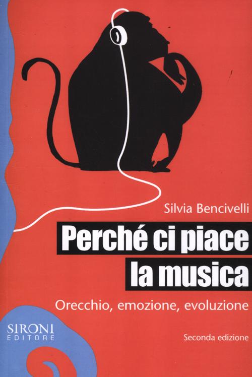 Perché ci piace la musica. Orecchio, emozione, evoluzione