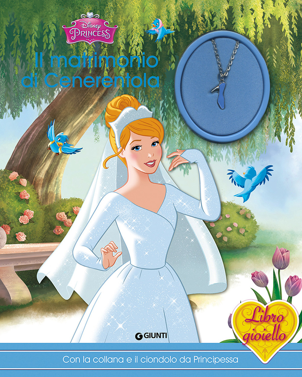 Il matrimonio di Cenerentola. Principesse. Libro gioiello. Ediz. illustrata. Con gadget