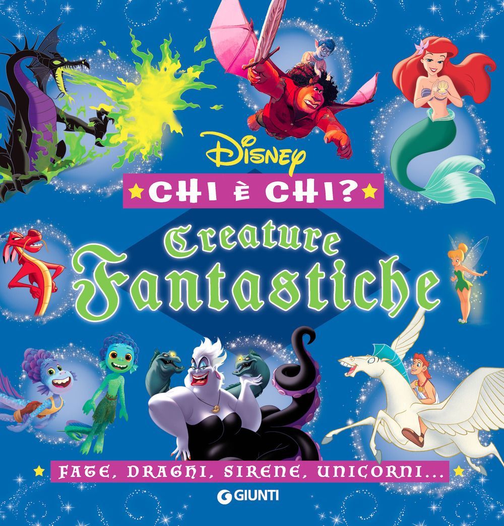 Creature fantastiche. Disney. Chi è chi? Fate, draghi, sirene, unicorni.... Ediz. a colori