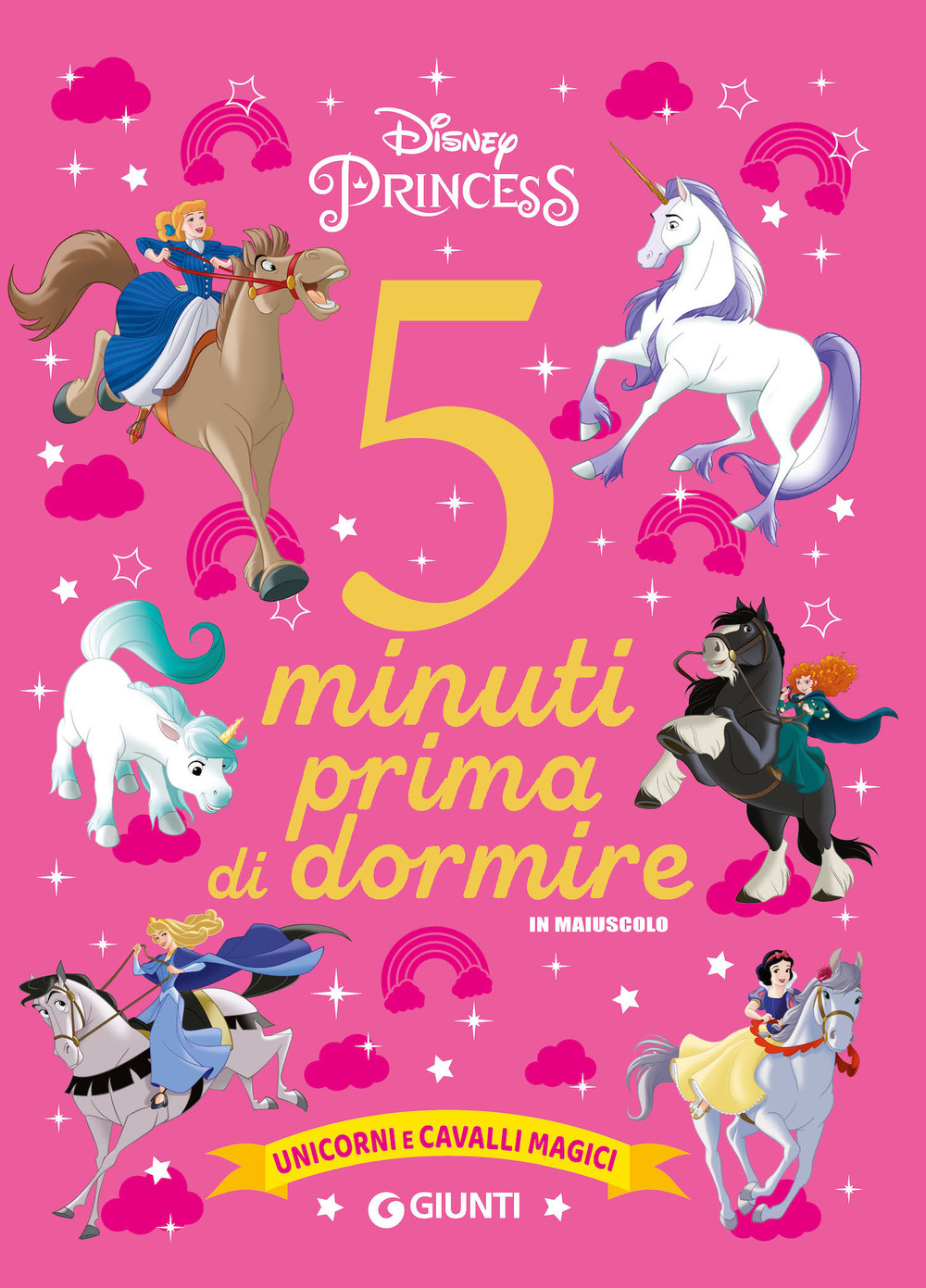 Unicorni e cavalli magici. Disney princess. 5 minuti prima di dormire. In maiuscolo. Ediz. a colori