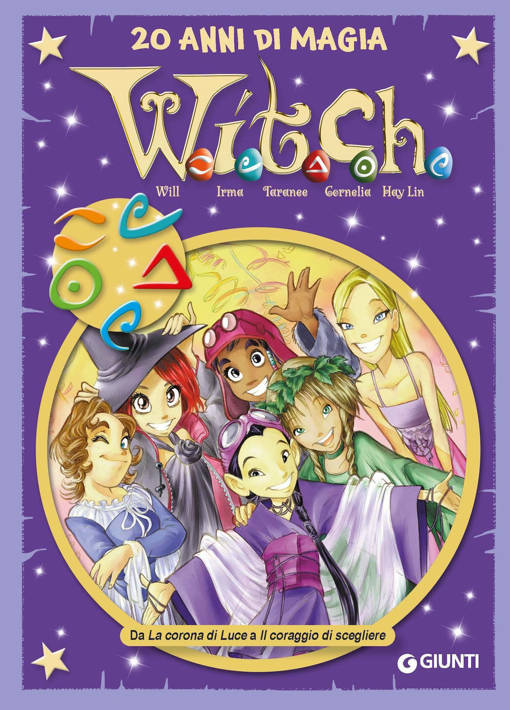 W.i.t.c.h. 20 anni di magia. Vol. 3: Da La corona di Luce a Il coraggio di scegliere