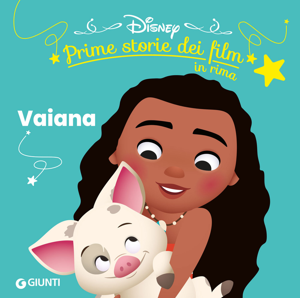 Vaiana. Prime storie dei film in rima. Ediz. illustrata