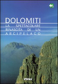 Dolomiti. La spettacolare rinascita di un arcipelago