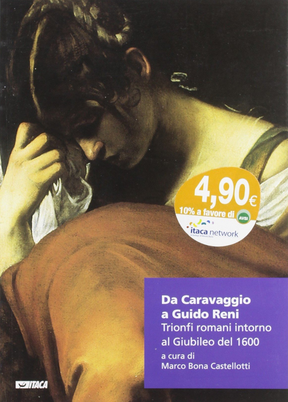 Da Caravaggio a Guido Reni. Trionfi romani intorno al Giubileo del 1600. Ediz. illustrata