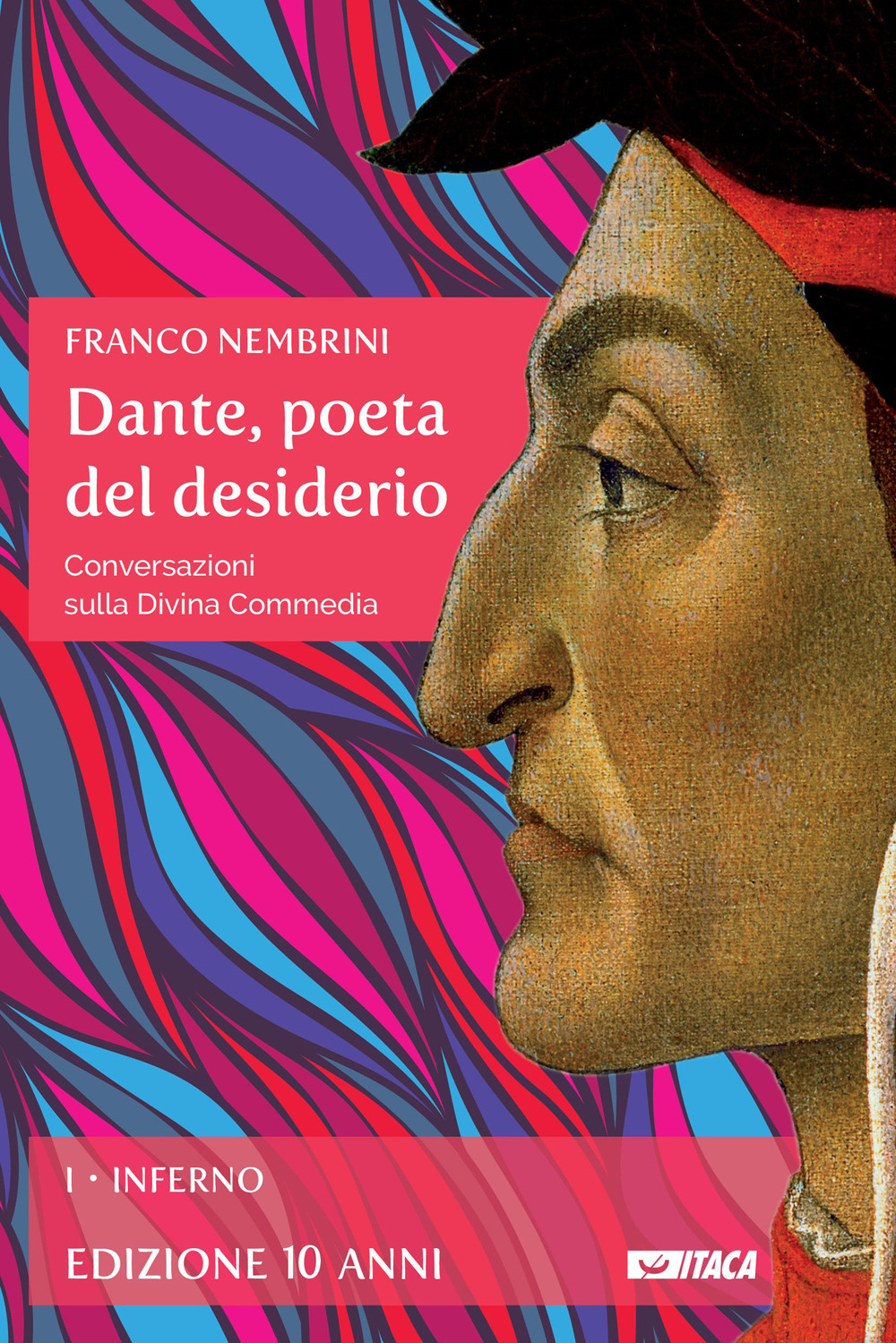 Dante, poeta del desiderio. Conversazioni sulla Divina Commedia. Vol. 1: Inferno