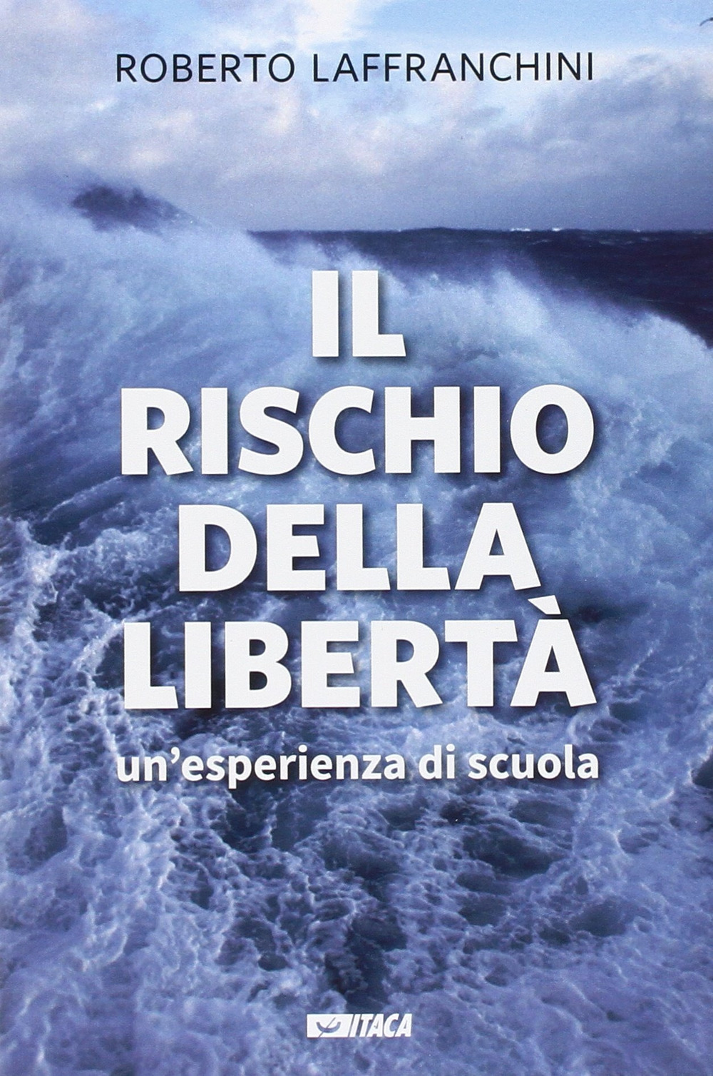 Il rischio della libertà. Un'esperienza di scuola