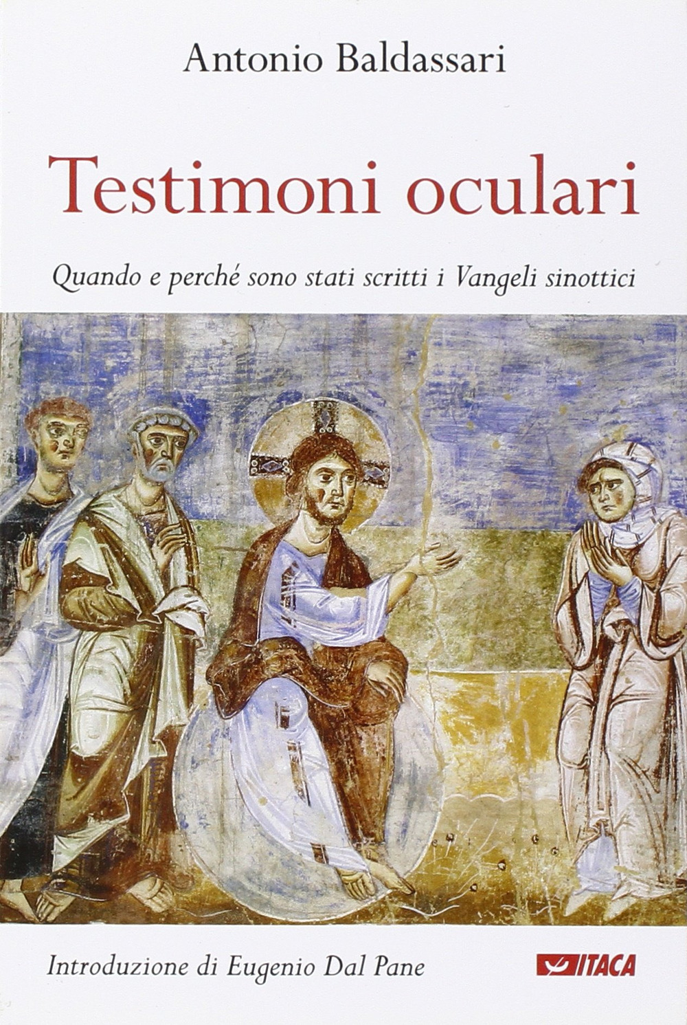 Testimoni oculari. Quando e perché sono stati scritti i vangeli sinottici