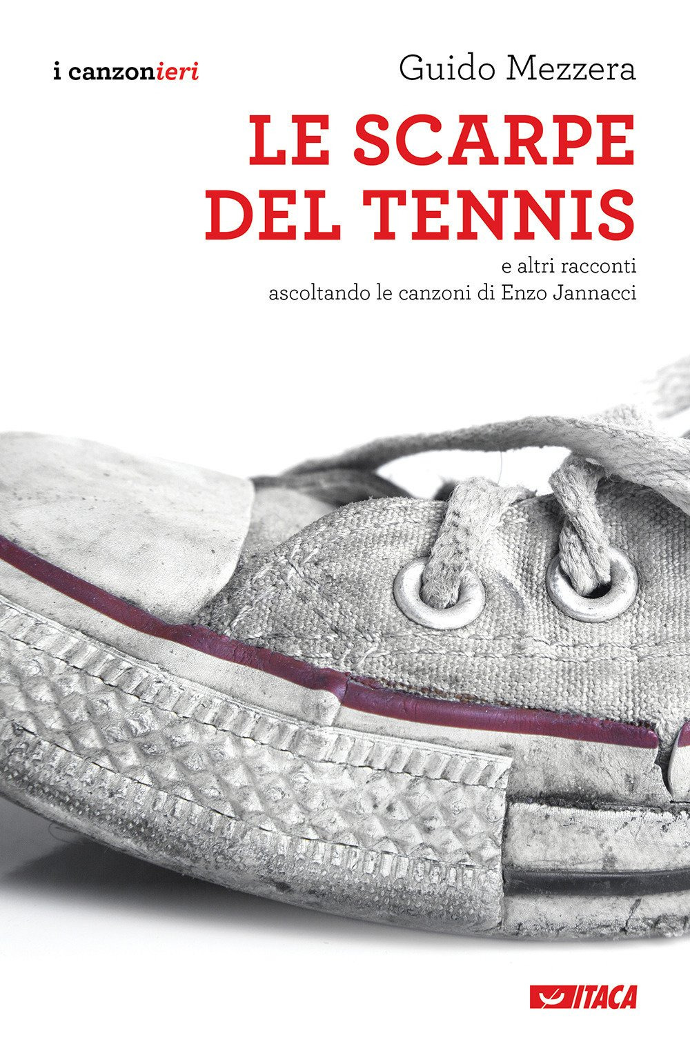 Le scarpe del tennis e altri racconti. Ascoltando le canzoni di Enzo Jannacci