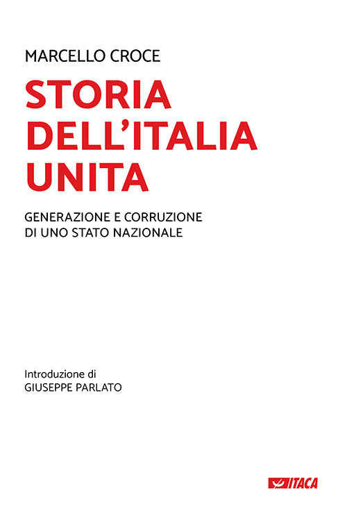 Storia dell'Italia unita. Generazione e corruzione di uno Stato nazionale