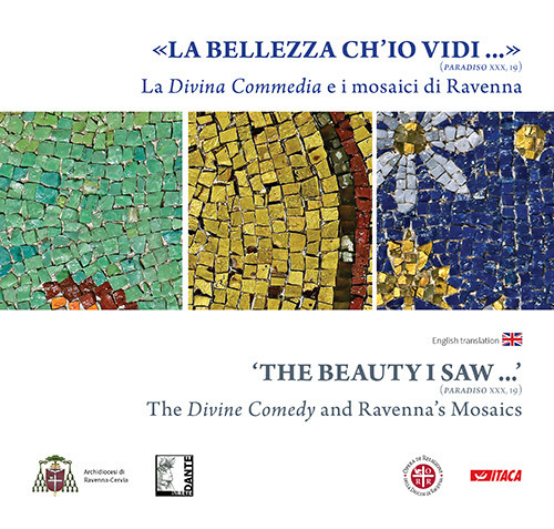 La «Bellezza ch'io vidi» (Paradiso XXX, 19). La Divina Commedia e i mosaici di Ravenna. Ediz. illustrata