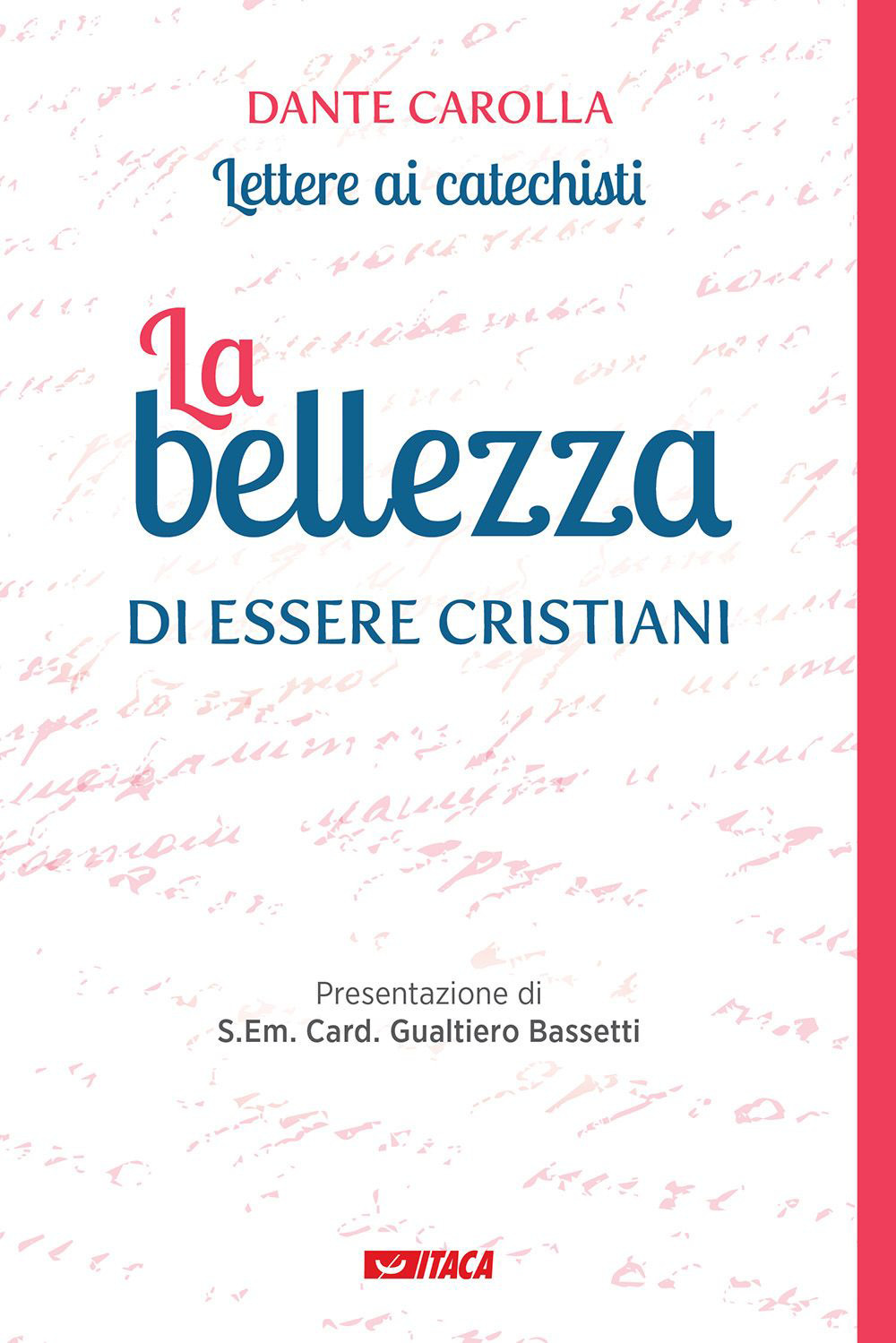 La bellezza di essere cristiani. Lettere ai catechisti