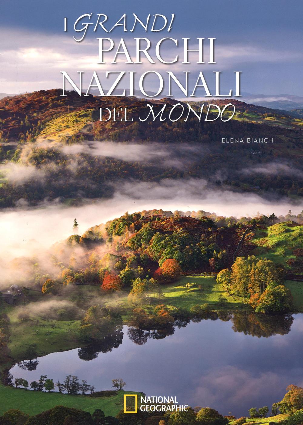 I grandi parchi nazionali del mondo. Ediz. illustrata